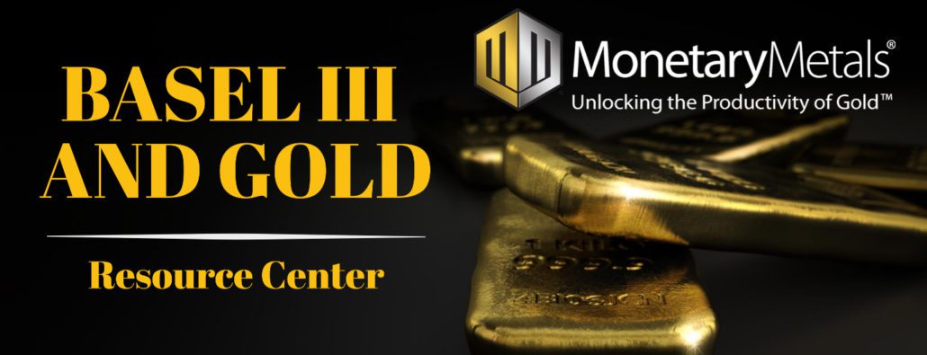 Basel III and Gold Resource Center